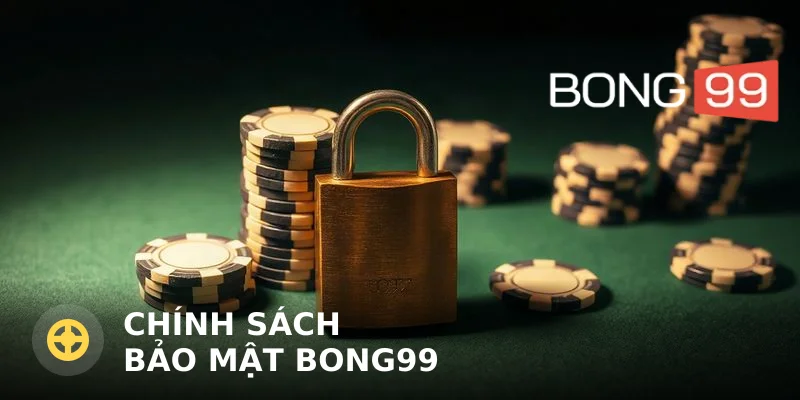 Chính Sách Bảo Mật Bong99 Và Cam Kết An Toàn Dữ Liệu