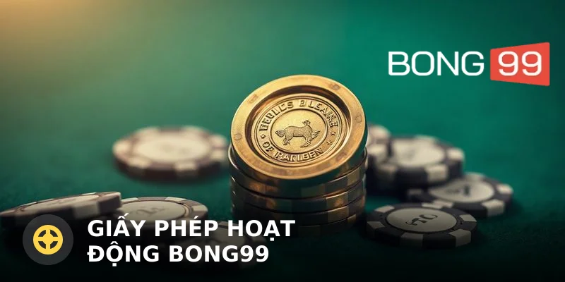 Giấy phép hoạt động Bong99: Thông tin cần biết