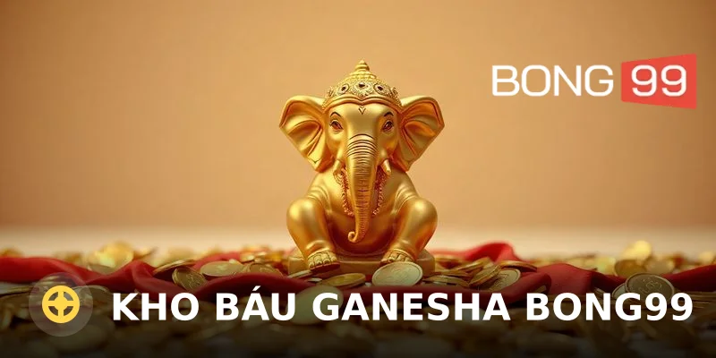 Kho báu Ganesha Bong99 – Săn thưởng nổ hũ lớn
