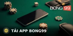 Tải App Bong99 – Hướng Dẫn Cài Đặt Nhanh Và An Toàn